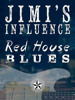 Red House - Um blues pungente que ecoa com melancolia de slide guitar e o fervor da voz rouca